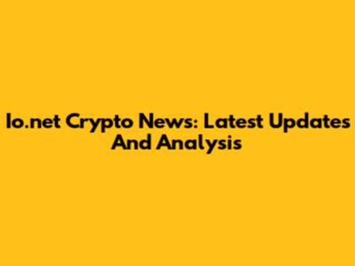 Io.net Crypto News: Latest Updates And Analysis