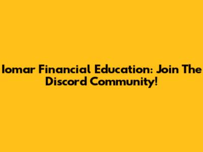 Iomar Financial Education: Join The Discord Community!