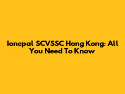 Ionepal SCVSSC Hong Kong: All You Need To Know