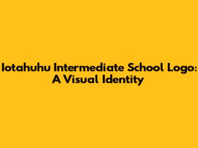 Iotahuhu Intermediate School Logo: A Visual Identity