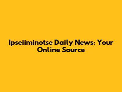 Ipseiiminotse Daily News: Your Online Source