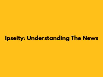 Ipseity: Understanding The News