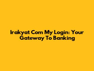 Irakyat Com My Login: Your Gateway To Banking