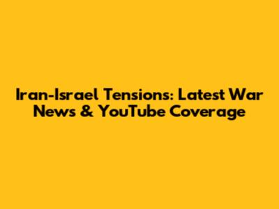 Iran-Israel Tensions: Latest War News & YouTube Coverage