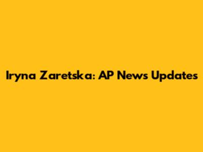 Iryna Zaretska: AP News Updates