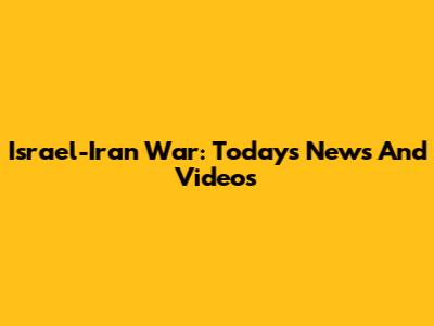 Israel-Iran War: Today's News And Videos