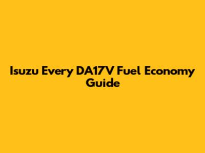 Isuzu Every DA17V Fuel Economy Guide