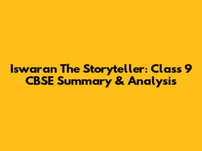Iswaran The Storyteller: Class 9 CBSE Summary & Analysis