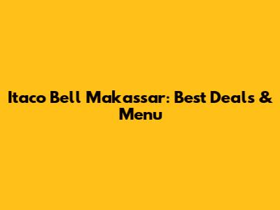 Itaco Bell Makassar: Best Deals & Menu