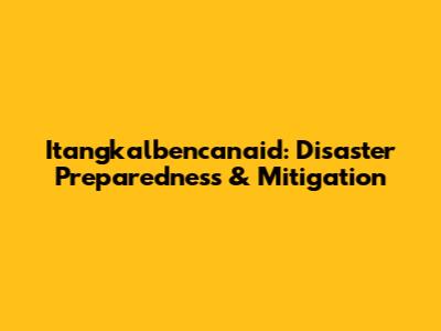 Itangkalbencanaid: Disaster Preparedness & Mitigation