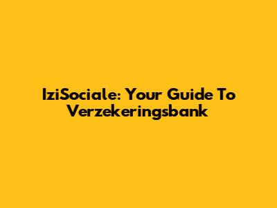 IziSociale: Your Guide To Verzekeringsbank