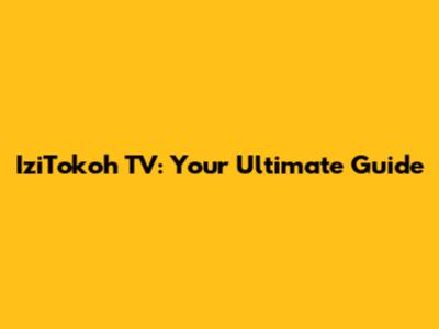 IziTokoh TV: Your Ultimate Guide