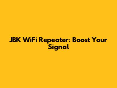 JBK WiFi Repeater: Boost Your Signal