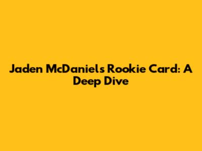Jaden McDaniels Rookie Card: A Deep Dive