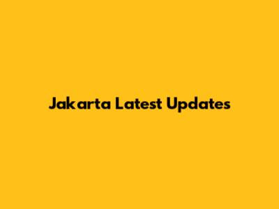 Jakarta Latest Updates