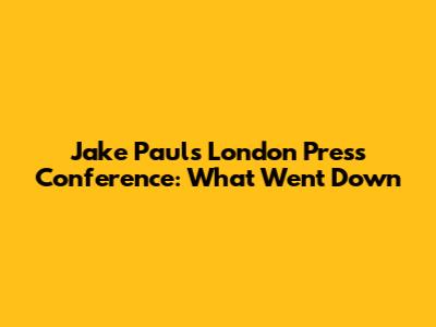 Jake Paul's London Press Conference: What Went Down