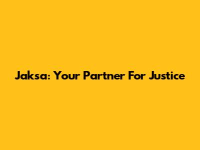 Jaksa: Your Partner For Justice