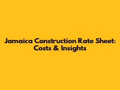 Jamaica Construction Rate Sheet: Costs & Insights