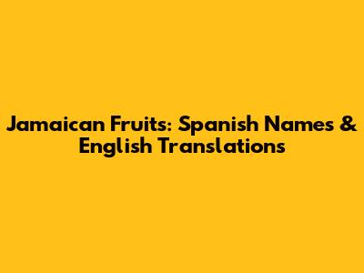 Jamaican Fruits: Spanish Names & English Translations
