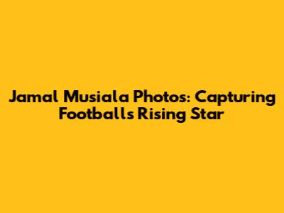 Jamal Musiala Photos: Capturing Football's Rising Star