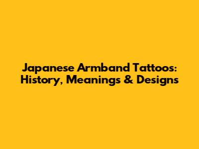 Japanese Armband Tattoos: History, Meanings & Designs