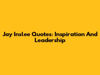 Jay Inslee Quotes: Inspiration And Leadership