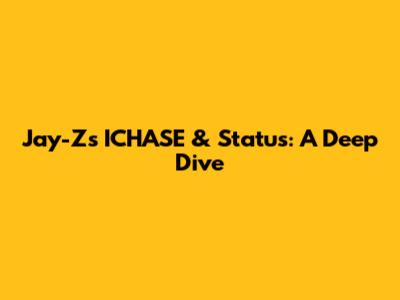 Jay-Z's ICHASE & Status: A Deep Dive