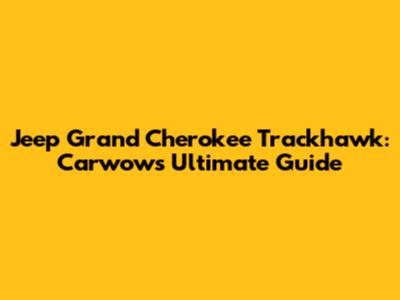 Jeep Grand Cherokee Trackhawk: Carwow's Ultimate Guide