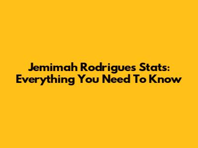Jemimah Rodrigues Stats: Everything You Need To Know