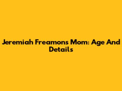 Jeremiah Freamon's Mom: Age And Details