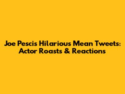 Joe Pesci's Hilarious Mean Tweets: Actor Roasts & Reactions