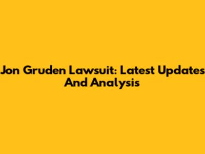 Jon Gruden Lawsuit: Latest Updates And Analysis