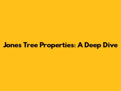 Jones Tree Properties: A Deep Dive