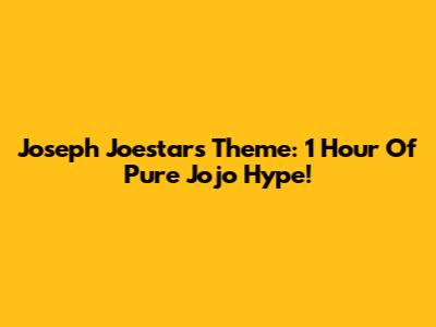 Joseph Joestar's Theme: 1 Hour Of Pure Jojo Hype!