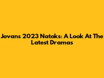 Jovan's 2023 Natoks: A Look At The Latest Dramas