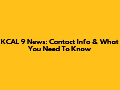 KCAL 9 News: Contact Info & What You Need To Know