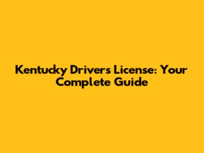 Kentucky Driver's License: Your Complete Guide