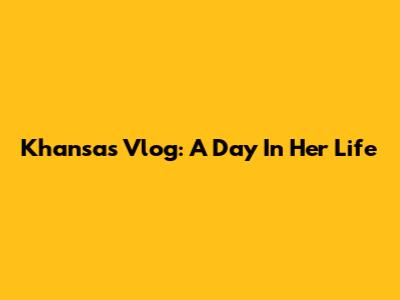 Khansa's Vlog: A Day In Her Life