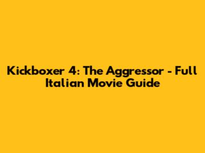 Kickboxer 4: The Aggressor - Full Italian Movie Guide