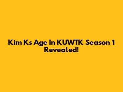 Kim K's Age In KUWTK Season 1 Revealed!