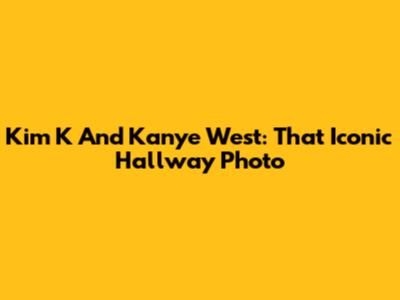 Kim K And Kanye West: That Iconic Hallway Photo