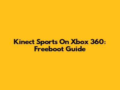 Kinect Sports On Xbox 360: Freeboot Guide