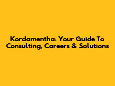 Kordamentha: Your Guide To Consulting, Careers & Solutions