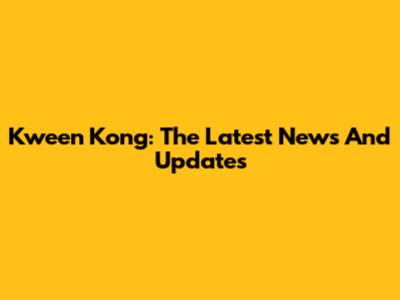 Kween Kong: The Latest News And Updates