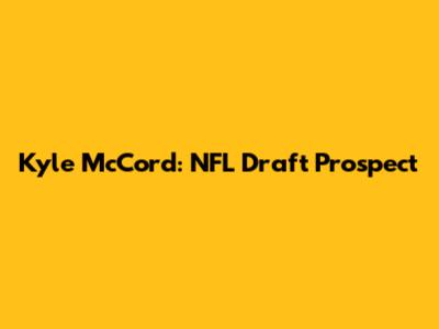 Kyle McCord: NFL Draft Prospect
