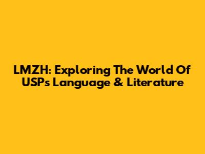 LMZH: Exploring The World Of USP's Language & Literature