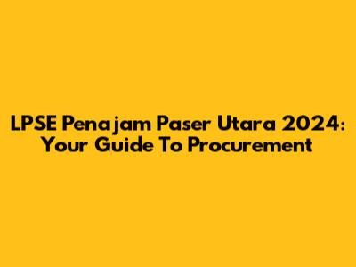 LPSE Penajam Paser Utara 2024: Your Guide To Procurement