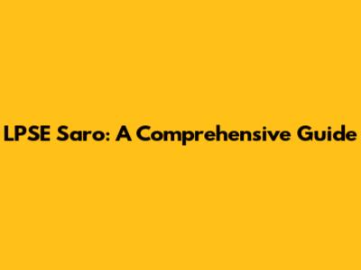 LPSE Saro: A Comprehensive Guide