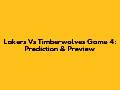 Lakers Vs Timberwolves Game 4: Prediction & Preview