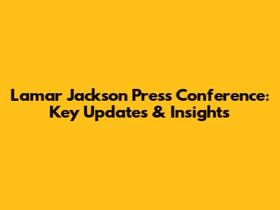Lamar Jackson Press Conference: Key Updates & Insights